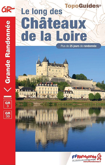 Topoguide FFRandonnée GR 3 - le long des châteaux de la Loire