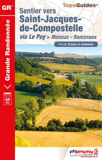 Topoguide FFRandonnée GR 65 - sentier vers Saint - jacques - Compostelle via Le Puy - Moissac - Roncevaux